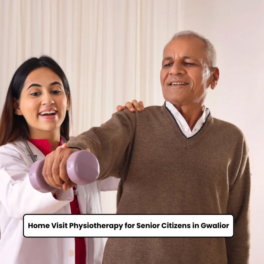 Home Visit Physiotherapy for Senior Citizens in Gwalior